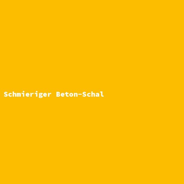 Schmieriger Beton-Schal