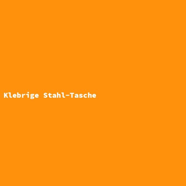 Klebrige Stahl-Tasche
