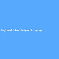 Unglaublicher Polyamid-Laptop