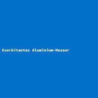 Exorbitantes Aluminium-Messer