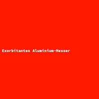 Exorbitantes Aluminium-Messer