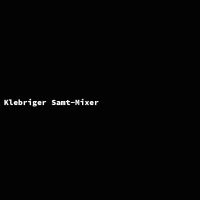 Klebriger Samt-Mixer