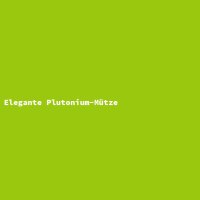 Elegante Plutonium-Mütze