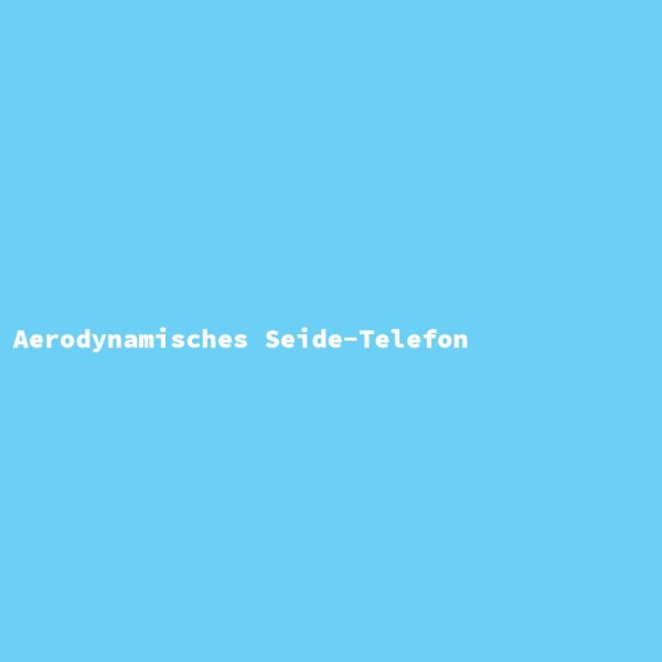 Aerodynamisches Seide-Telefon