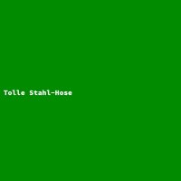 Tolle Stahl-Hose