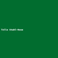 Tolle Stahl-Hose